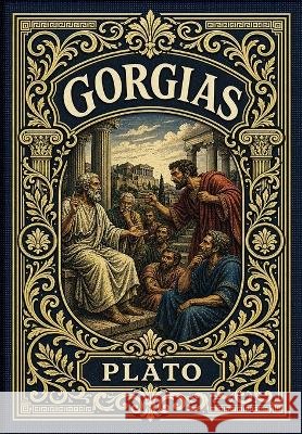 Gorgias (Golden Monarch Collector's Edition) (Case Laminate Hardcover with Jacket) Plato 9781834125534 Golden Monarch - książka