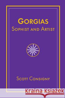 Gorgias: Sophist and Artist Consigny, Scott 9781570034244 University of South Carolina Press - książka