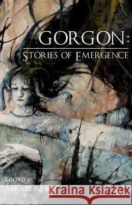 Gorgon: Stories of Emergence Sarah Read Richard Thomas Gwendolyn Kiste 9781794369962 Independently Published - książka