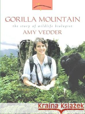 Gorilla Mountain: The Story of Wildlife Biologist Amy Vedder Rene Ebersole 9780309095518 Joseph Henry Press - książka