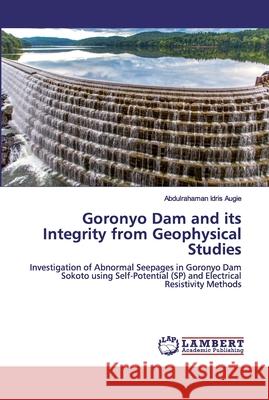 Goronyo Dam and its Integrity from Geophysical Studies Abdulrahaman Idris Augie 9786202526074 LAP Lambert Academic Publishing - książka