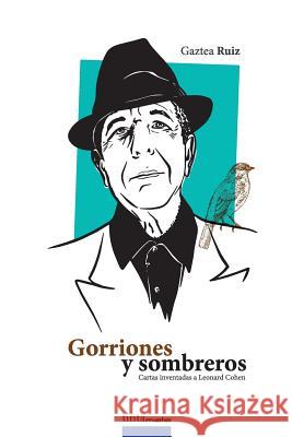 Gorriones Y Sombreros: Cartas Inventadas a Leonard Cohen Gaztea Rui 9788416030460 Editorial Tintamala - książka