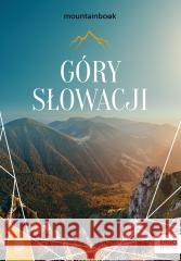 Góry Słowacji. MountainBook w.1 Krzysztof Bzowski, Eliza Malawska-Kłusek 9788328920187 Bezdroża - książka