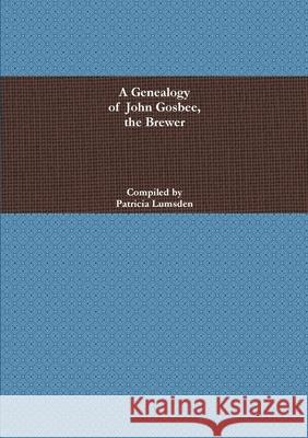 Gosbee Genealogy Patricia Lumsden 9780557731473 Lulu.com - książka