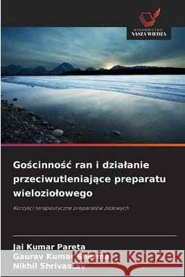 Goscinnosc ran i dzialanie przeciwutleniajace preparatu wieloziolowego Pareta, Jai Kumar, Sharma, Gaurav Kumar, Shrivastav, Nikhil 9786209272561 Wydawnictwo Nasza Wiedza - książka