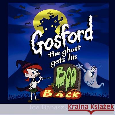 Gosford the Ghost Gets His Boo Back Joe Banaszkiewicz Joe Banaszkiewicz 9781936352685 Mirror Publishing - książka