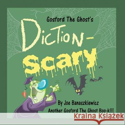 Gosford the Ghost's Diction-Scary Joe Banaszkiewicz Joe Banaszkiewicz 9781612254357 Mirror Publishing - książka