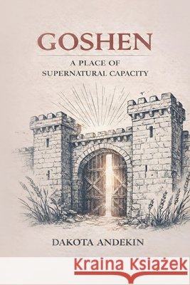 Goshen: Living in Provision While Others Struggle Virginia, Book Publishing, Andekin, Dakota 9798255823277 Independently Published - książka