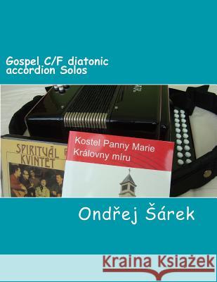 Gospel C/F diatonic accordion Solos Sarek, Ondrej 9781491037461 Createspace - książka
