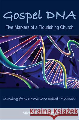 Gospel DNA: Five Markers of a Flourishing Church Michael W. Newman 9781532946417 Createspace Independent Publishing Platform - książka