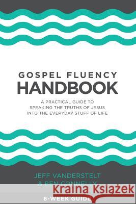 Gospel Fluency Handbook: A practical guide to speaking the truths of Jesus into the everyday stuff of life Connelly, Ben 9781732491328 Saturate - książka