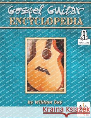 Gospel Guitar Encyclopedia William Bay   9781737795384 William Bay Music - książka