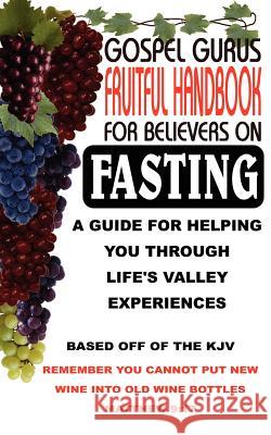 Gospel Gurus Fruitful Handbook for Believers on Fasting Gospel Guru 9781420869866 Authorhouse - książka