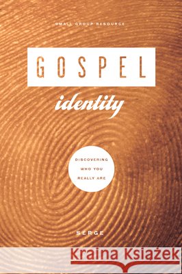 Gospel Identity: Discovering Who You Really Are Serge 9781936768721 New Growth Press - książka