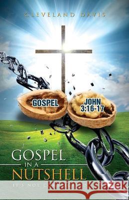 Gospel in a Nutshell: It's Not Complicated Cleveland Davis 9781675515785 Independently Published - książka