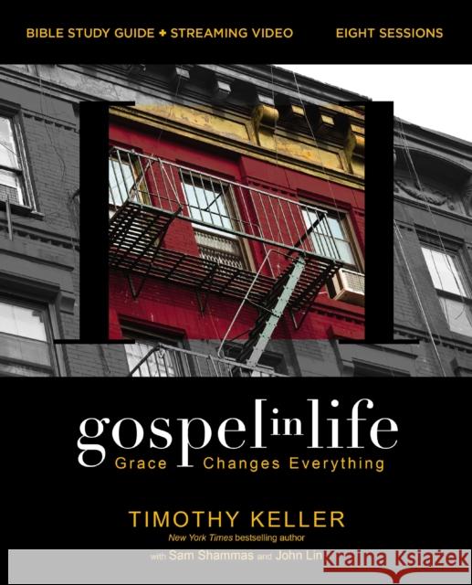 Gospel in Life Bible Study Guide plus Streaming Video, Updated Edition: Grace Changes Everything Timothy Keller 9780310146667 HarperChristian Resources - książka