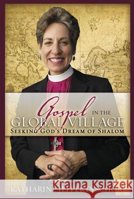 Gospel in the Global Village: Seeking God's Dream of Shalom Katharine Jeffert 9780819223432 Morehouse Publishing - książka