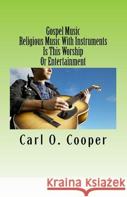 Gospel Music: Religious Music With Instruments Cooper, Carl O. 9781986621236 Createspace Independent Publishing Platform - książka