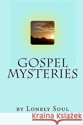 Gospel Mysteries Lonely Soul 9781440496400 Createspace - książka