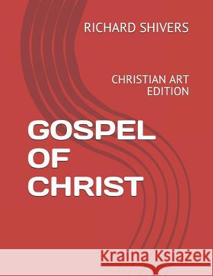 Gospel of Christ: Christian Art Edition Richard Shivers 9781798657041 Independently Published - książka