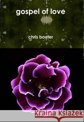 gospel of love MA chris bouter 9781847997456 Lulu.com - książka