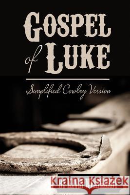 Gospel of Luke: Simplified Cowboy Version Kevin Weatherby 9781547078608 Createspace Independent Publishing Platform - książka