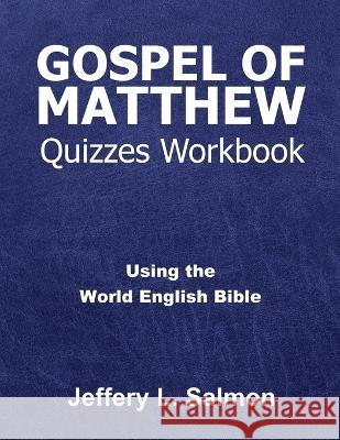 Gospel of Matthew Quizzes Workbook: Using the World English Bible Jeffery L Salmon   9781685566791 Trilogy Christian Publishing - książka