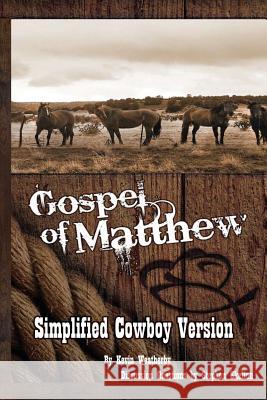 Gospel of Matthew: Simplified Cowboy Version Kevin Weatherby 9781484016763 Createspace - książka