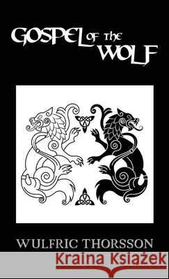 Gospel Of The Wolf Thorsson, Wulfric 9781999873790 Temple of Trees - książka