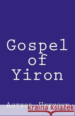 Gospel of Yiron Author Unknown 9781724622112 Createspace Independent Publishing Platform - książka