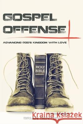 Gospel Offense: Advancing God's Kingdom with Love Brian Benton 9781664246362 WestBow Press - książka