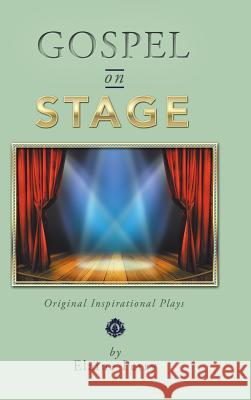 Gospel on Stage: Original Inspirational Plays Elaine Petry 9781524698133 Authorhouse - książka