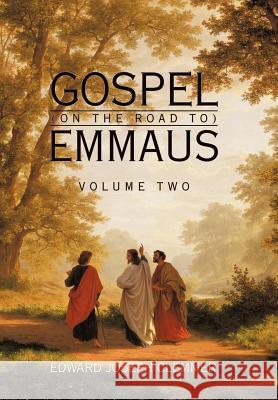 Gospel (on the Road To) Emmaus: Volume Two Clemmer, Edward Joseph 9781456773793 Authorhouse - książka