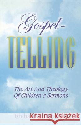 Gospel Telling: The Art and Theology of Children's Sermons Richard J. Coleman 9780788019494 CSS Publishing Company - książka