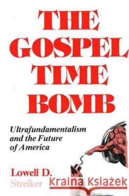Gospel Time Bomb Streiker, Lowell D. 9780879752590 Prometheus Books - książka