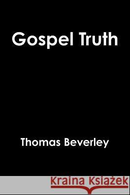 Gospel Truth Thomas Beverley 9781329711143 Lulu.com - książka