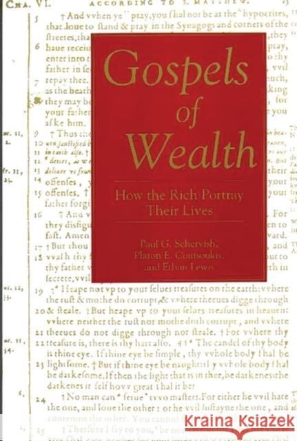 Gospels of Wealth: How the Rich Portray Their Lives Coutsoukis, Platon 9780275946432 Praeger Publishers - książka