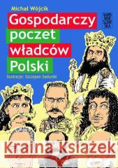 Gospodarczy poczet władców Polski Michał Wójcik 9788367343619 Skarpa Warszawska - książka