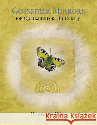 Gossamer Mirrors: 108 Quatrains for a Butterfly Rashani Rea 9781534967076 Createspace Independent Publishing Platform - książka