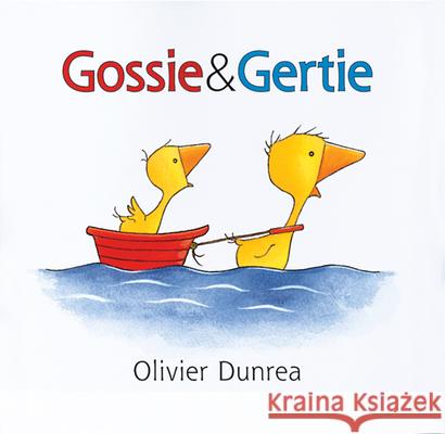Gossie & Gertie Olivier Dunrea Olivier Dunrea 9780618176762 Houghton Mifflin Company - książka