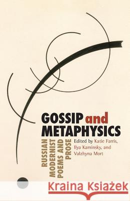 Gossip & Metaphysics: Russian Modernist Poems & Prose Katie Farris Ilya Kaminsky Valzhyna Mort 9781936797479 Tupelo Press - książka