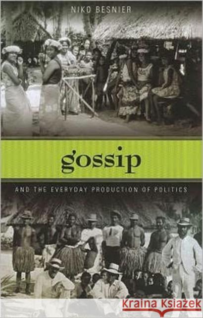 Gossip and the Everyday Production of Politics Niko Besnier 9780824833572 University of Hawaii Press - książka