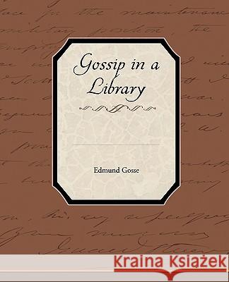 Gossip in a Library Edmund Gosse 9781438537399 Book Jungle - książka