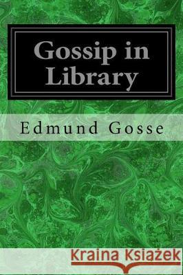 Gossip in Library Edmund Gosse 9781975672324 Createspace Independent Publishing Platform - książka