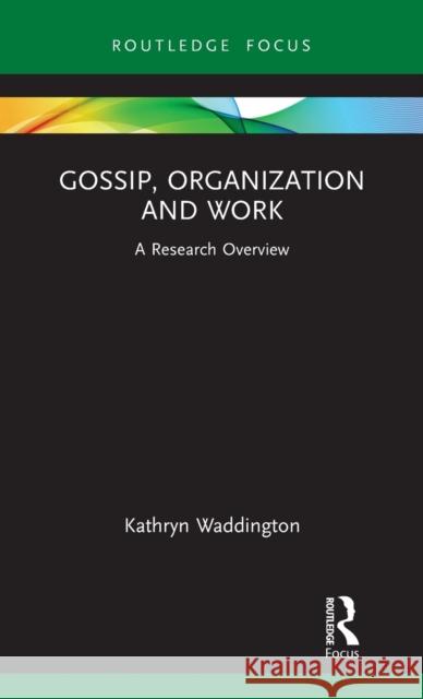 Gossip, Organization and Work: A Research Overview Waddington, Kathryn 9780367653002 Taylor & Francis Ltd - książka