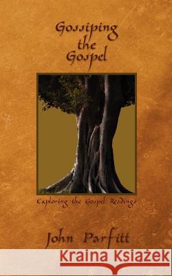Gossiping the Gospel: Exploring the Gospel Readings John Parfitt 9781844019687 New Generation Publishing - książka