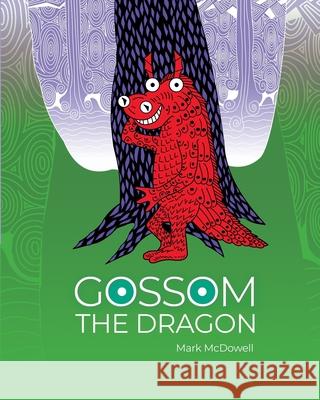 Gossom The Dragon McDowell, Mark 9781548796273 Createspace Independent Publishing Platform - książka