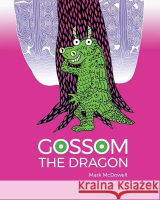 Gossom the Dragon Ann Curtis Erin McDowell Mark McDowell 9781720192251 Independently Published - książka