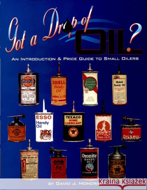 Got A Drop Of Oil? Book 1 : An Introduction & Price Guide to Small Oilers  9780895380975 LW Book Sales,U.S. - książka