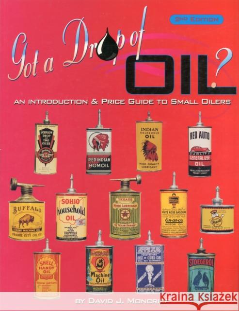 Got a Drop of Oil? Book 2: An Introduction & Price Guide to Small Oilers Moncrief, David J. 9780895381194 LW Book Sales,U.S. - książka